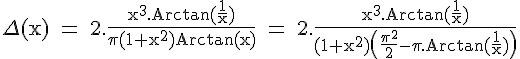 \Large \rm \Delta(x) = 2.\fra{x^3.Arctan(\fra{1}{x})}{\pi(1+x^2)Arctan(x)} = 2.\fra{x^3.Arctan(\fra{1}{x})}{(1+x^2)\(\fra{\pi^2}{2}-\pi.Arctan(\fra{1}{x})\)}